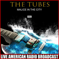 The Tubes - Malice In The City (Live)