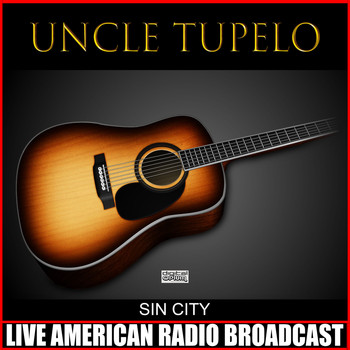 Uncle Tupelo - Sin City (Live)
