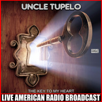 Uncle Tupelo - The Key To My Heart (Live)