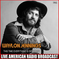 Waylon Jennings - This Time Everything Is Different (Live)