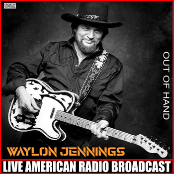 Waylon Jennings - Out Of Hand (Live)