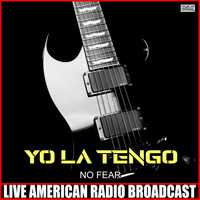 Yo La Tengo - No Fear (Live)