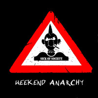 Sick of Society - Weekend Anarchy (Explicit)