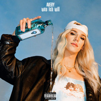 Avery - Was ich will (Explicit)