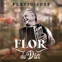 Flavio José - Flor do Dia