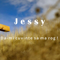 Jessy - Da-mi cuvinte sa ma rog!