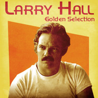 Larry Hall - Golden Selection (Remastered)