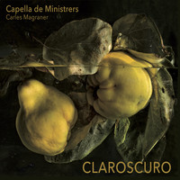 Capella De Ministrers & Carles Magraner - Claroscuro