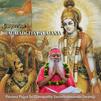 Sri Ganapathy Sachchidananda Swamiji - Sampoorna Bhagavadgita Parayana