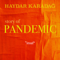 Haydar Karadağ - Story of Pandemic / Insaf