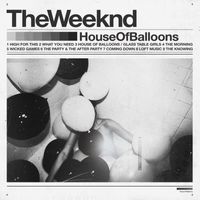 The Weeknd - House Of Balloons (Original / MQA [Explicit])