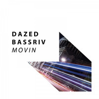 Dazed & Bassriv - Movin'