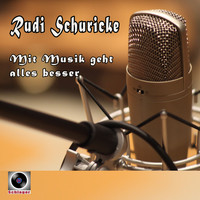 Rudi Schuricke - Mit Musik geht alles besser