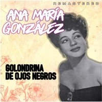Ana María González - Golondrina de ojos negros (Remastered)