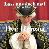 Der Herzog - Lass uns doch mal wieder richtig streiten