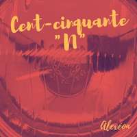Alexéon - Cent-cinquante "N"