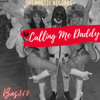 Bas360 - Calling Me Daddy