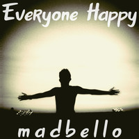 Madbello - Everyone Happy