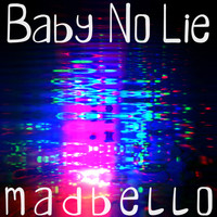 Madbello - Baby No Lie