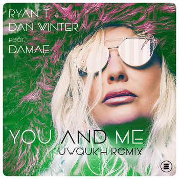 Ryan T. & Dan Winter feat. Damae - You And Me (Uwaukh Remix)