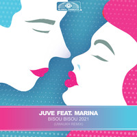Juve feat. Marina - Bisou Bisou 2021 (Uwaukh Remix)