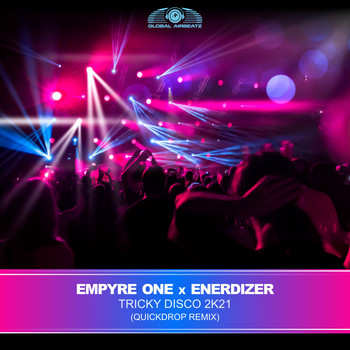 Empyre One x Enerdizer - Tricky Disco 2k21 (Quickdrop Remix)