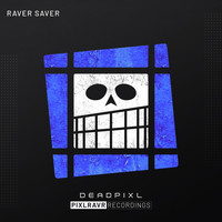 deadpixl - Raver Saver