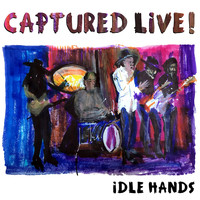 Idle Hands - Captured Live!