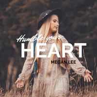 Megan Lee - Humble Your Heart