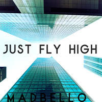 Madbello - Just Fly High