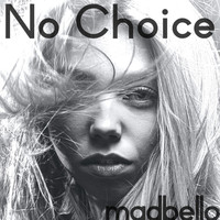 Madbello - No Choice