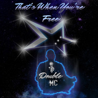 Double Mc - That's When You're Free