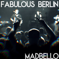 Madbello - Fabulous Berlin