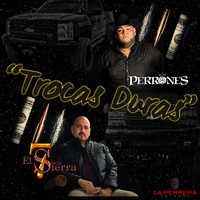 Perrones featuring El 7 De La Sierra - Trokas Duras