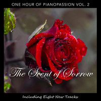 Pianopassion - The Scent of Sorrow: One Hour of Pianopassion, Vol. 2