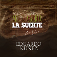 Edgardo Nuñez - Me Cambio La Suerte (En Vivo)