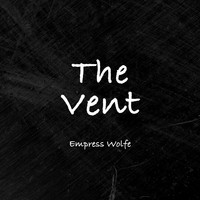Empress Wolfe / - The Vent