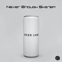 Never Enough System / - Beer Can