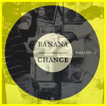 HAYATO.T / - Banana Chance
