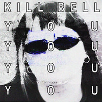 Kill Bell / - You.