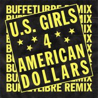 U.S. Girls - 4 American Dollars (Buffetlibre Remix)