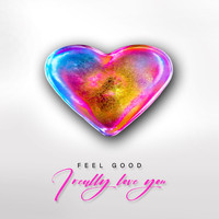 Feel Good - I Really Love You