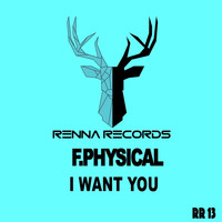 F. Physical - I want you