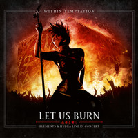 Within Temptation - Let Us Burn (Elements & Hydra Live in Concert)