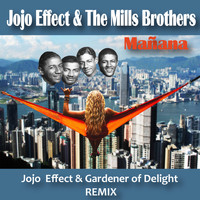 Jojo Effect & The Mills Brothers - Mañana (Jojo Effect & Gardener of Delight Remix)