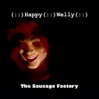 Happy Welly / - The Sausage Factory