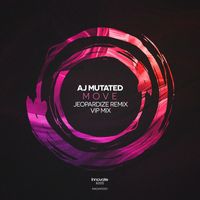 AJ Mutated - Move (Jeopardize Remix) / VIP