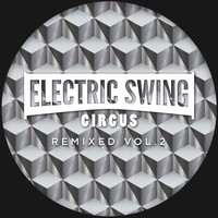 The Electric Swing Circus - Remixed Vol.2