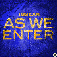 Tuskan - As We Enter