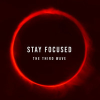 The Third Wave / - Stay Focused